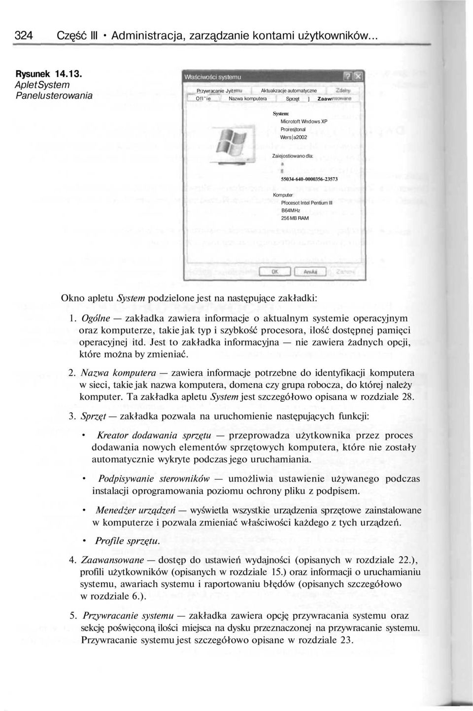 dla: 55034-640-0000356-23573 Komputer Pfocesot Intel Pentium III B64MHz 256 MB RAM Okno apletu System podzielone jest na nast puj ce zakładki: 1.