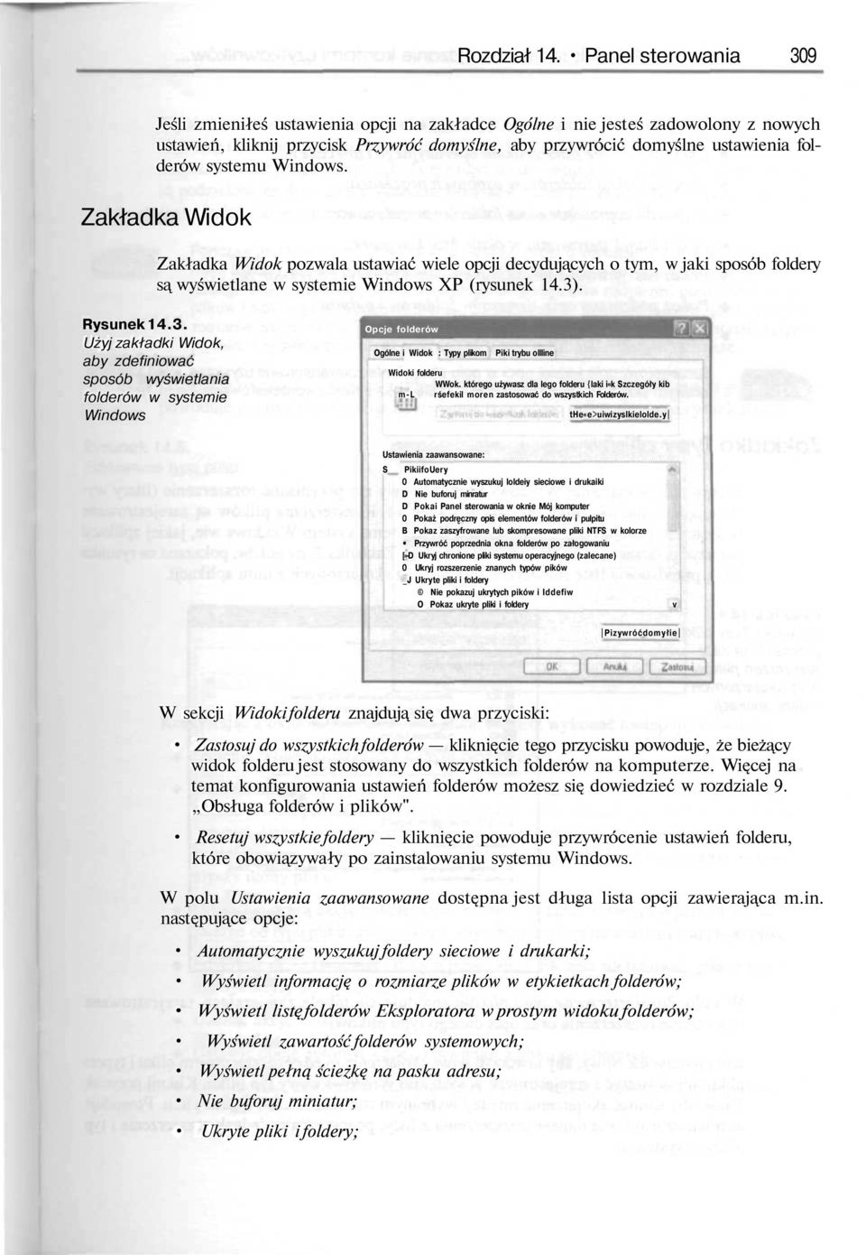 systemu Windows. Zakładka Widok Zakładka Widok pozwala ustawiać wiele opcji decyduj cych o tym, w jaki sposób foldery s wyświetlane w systemie Windows XP (rysunek 14.3)