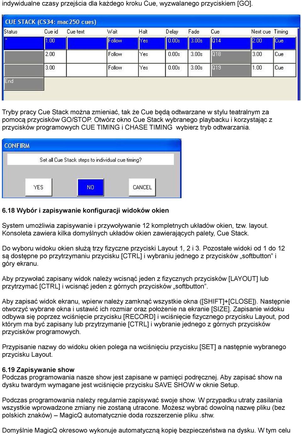 18 Wybór i zapisywanie konfiguracji widoków okien System umożliwia zapisywanie i przywoływanie 12 kompletnych układów okien, tzw. layout.