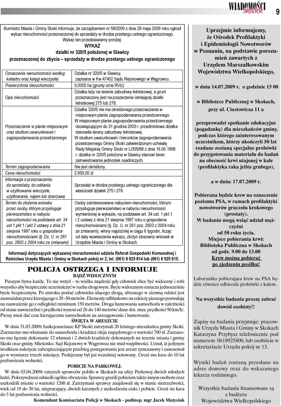 księgi wieczystej Powierzchnia nieruchomości Opis nieruchomości Przeznaczenie w planie miejscowym oraz studium uwarunkowań i zagospodarowania przestrzennego Termin zagospodarowania Cena nieruchomości