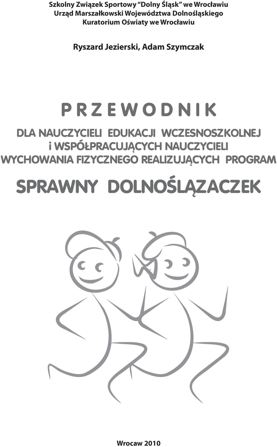 Oświaty we Wrocławiu Ryszard Jezierski, Adam Szymczak P R