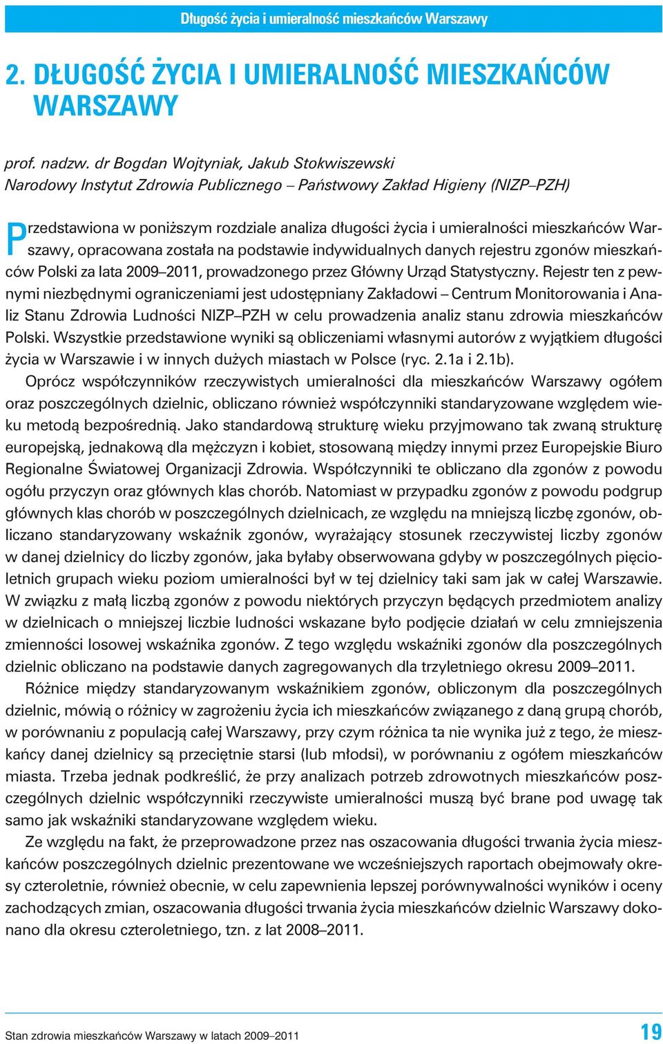 Warszawy, opracowana zosta³a na podstawie indywidualnych danych rejestru zgonów mieszkañców Pol ski za lata 2009 2011, pro wa dzo ne go przez G³ówny Urz¹d Sta ty sty cz ny.