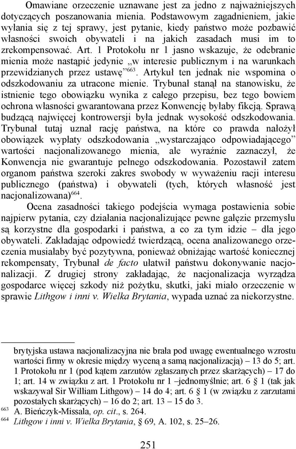 1 Protokołu nr 1 jasno wskazuje, że odebranie mienia może nastąpić jedynie w interesie publicznym i na warunkach przewidzianych przez ustawę 663.