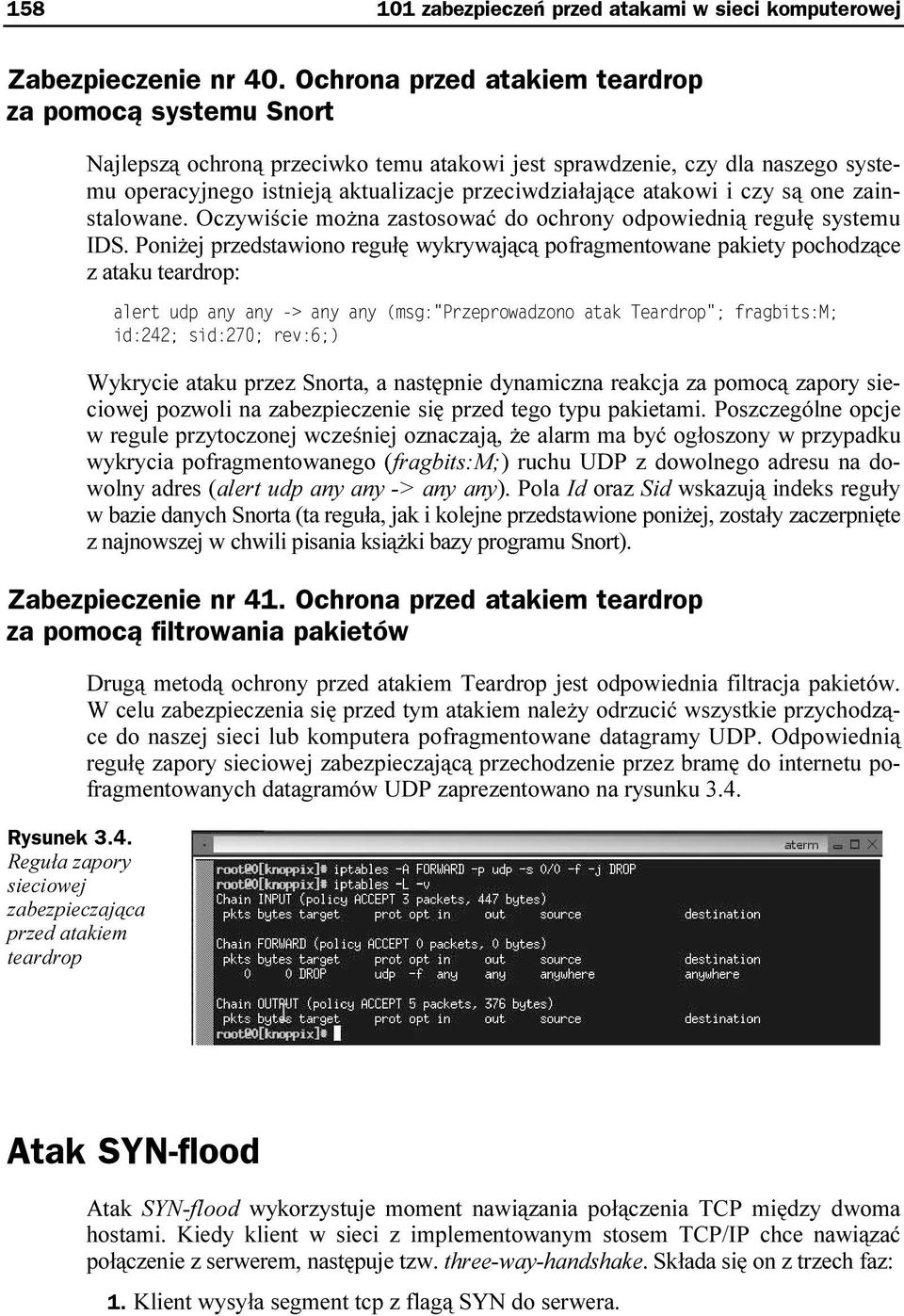 i czy są one zainstalowane. Oczywiście można zastosować do ochrony odpowiednią regułę systemu IDS.