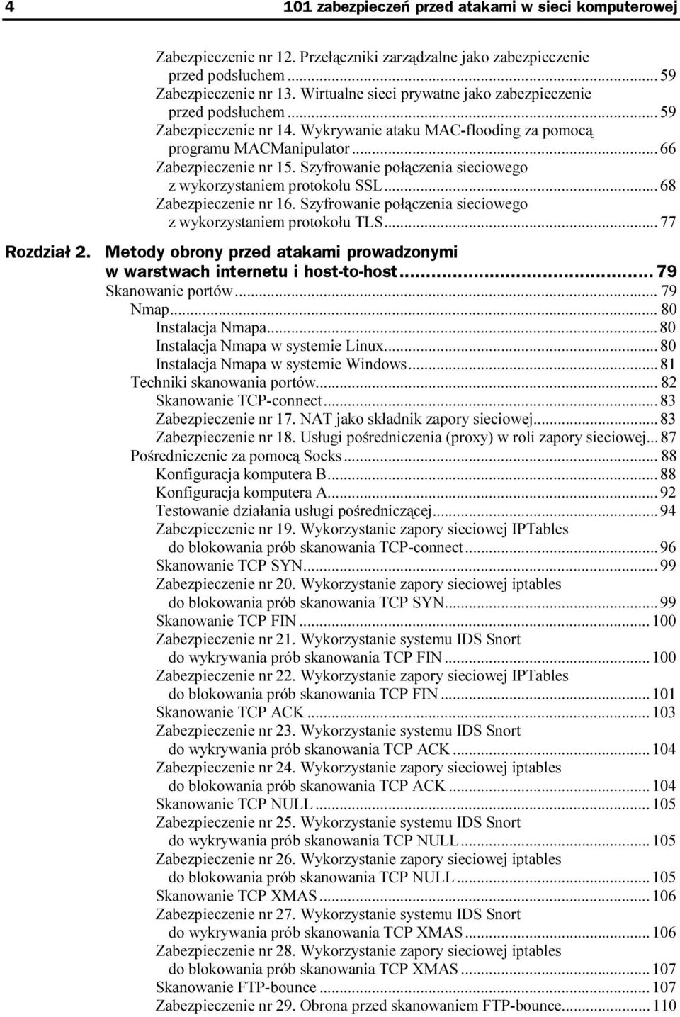 Szyfrowanie połączenia sieciowego z wykorzystaniem protokołu SSL...c...68 Zabezpieczenie nr 16. Szyfrowanie połączenia sieciowego z wykorzystaniem protokołu TLS...c...77 Rozdział 2.