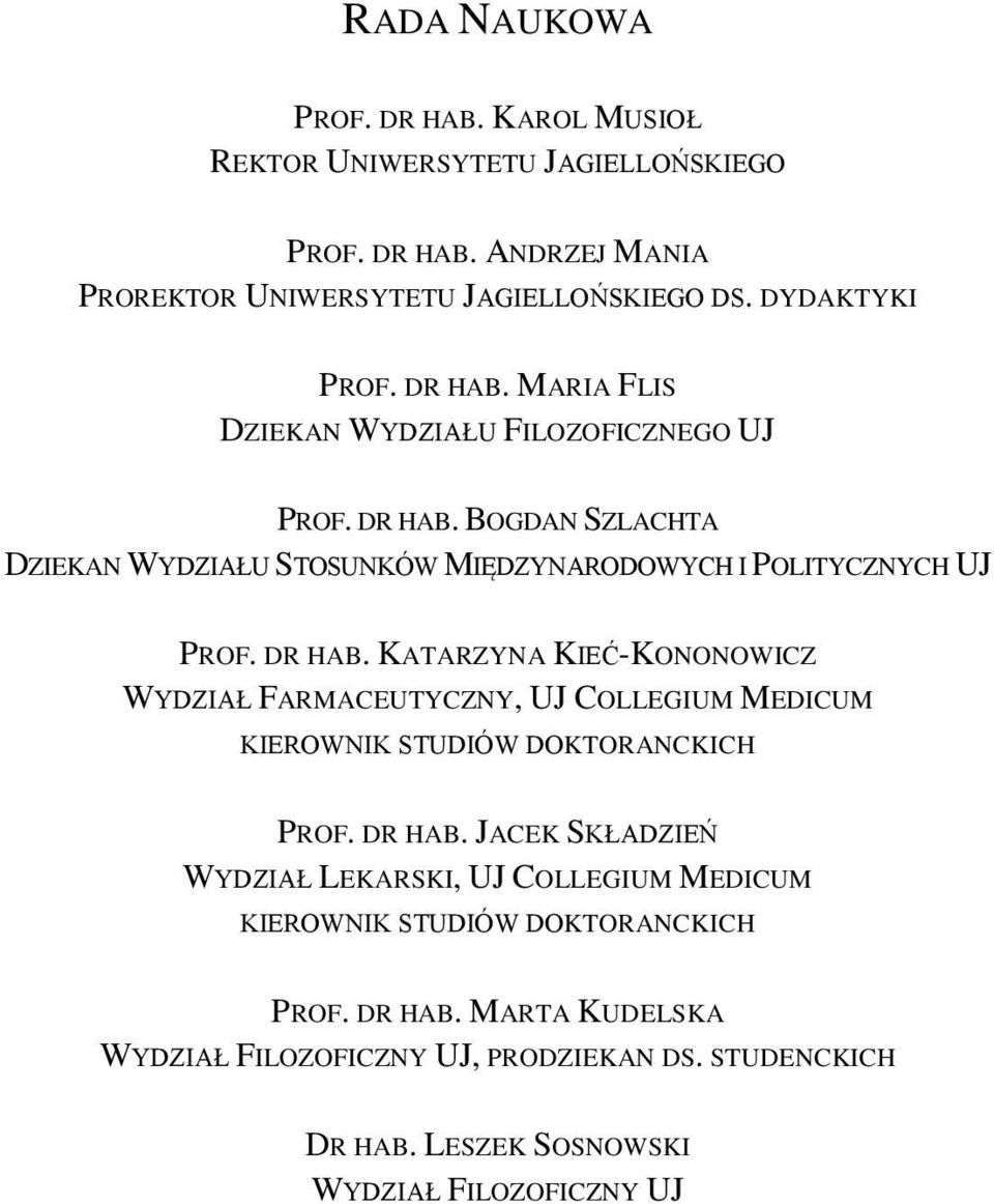 BOGDAN SZLACHTA DZIEKAN WYDZIAŁU STOSUNKÓW MIĘDZYNARODOWYCH I POLITYCZNYCH UJ PROF. DR HAB.