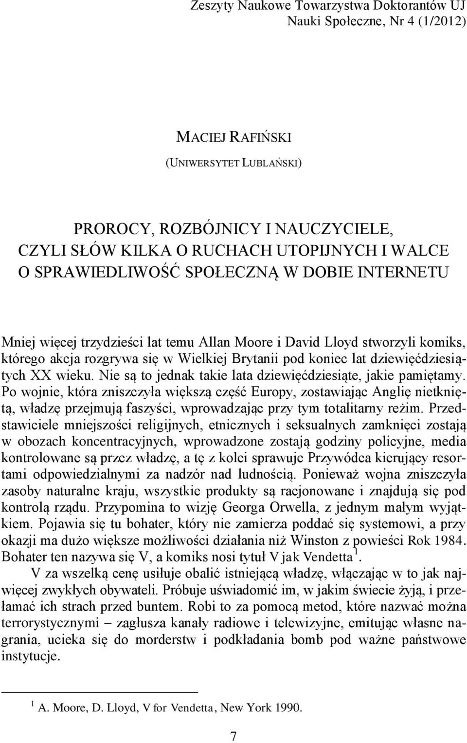 dziewięćdziesiątych XX wieku. Nie są to jednak takie lata dziewięćdziesiąte, jakie pamiętamy.