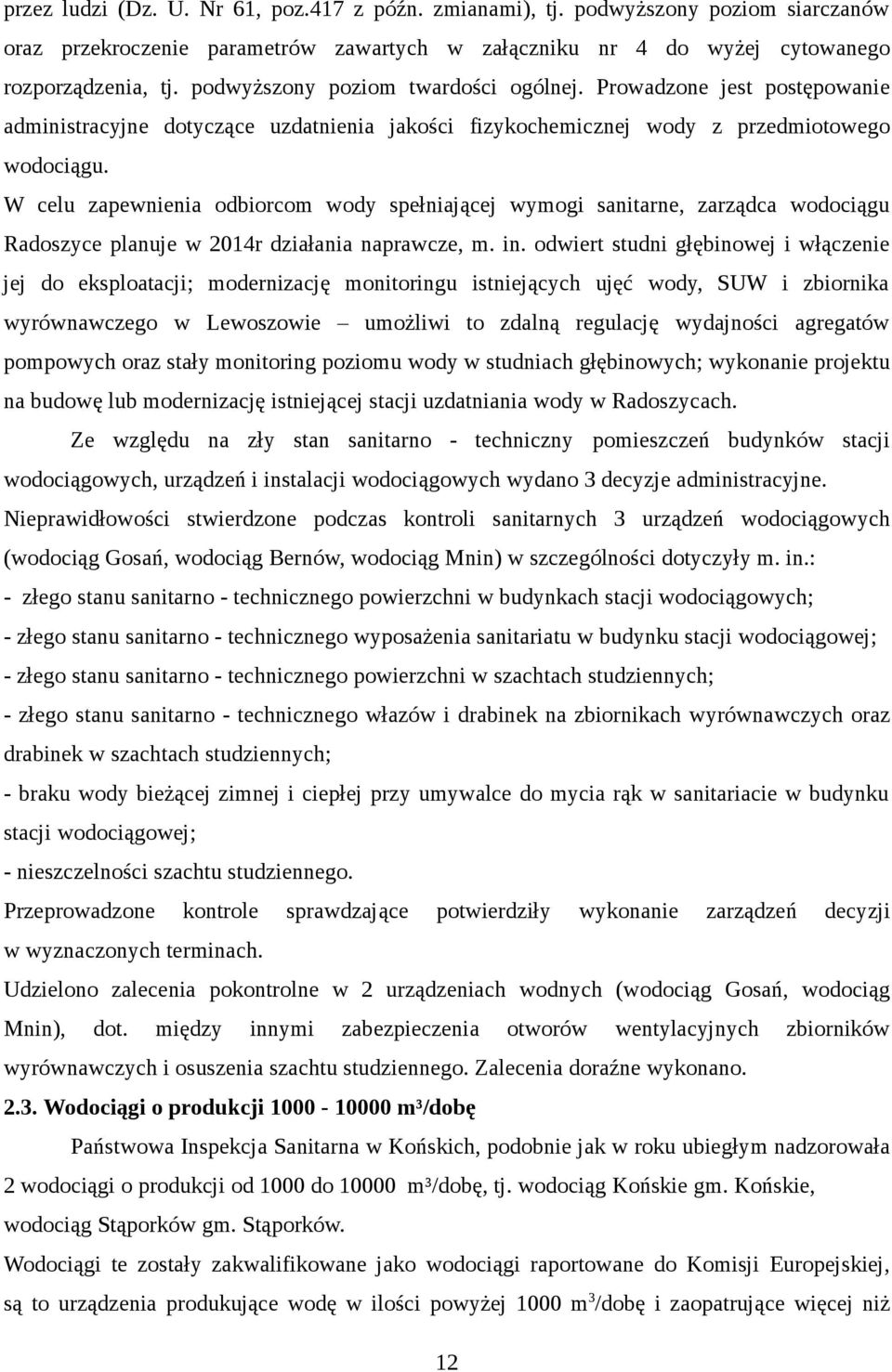 W celu zapewnienia odbiorcom wody spełniającej wymogi sanitarne, zarządca wodociągu Radoszyce planuje w 214r działania naprawcze, m. in.