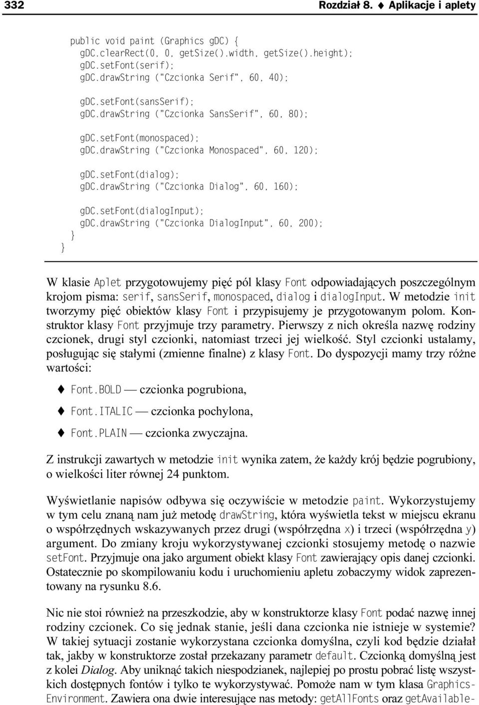 drawstring ("Czcionka Dialog", 60, 160); gdc.setiont(dialoginput); gdc.