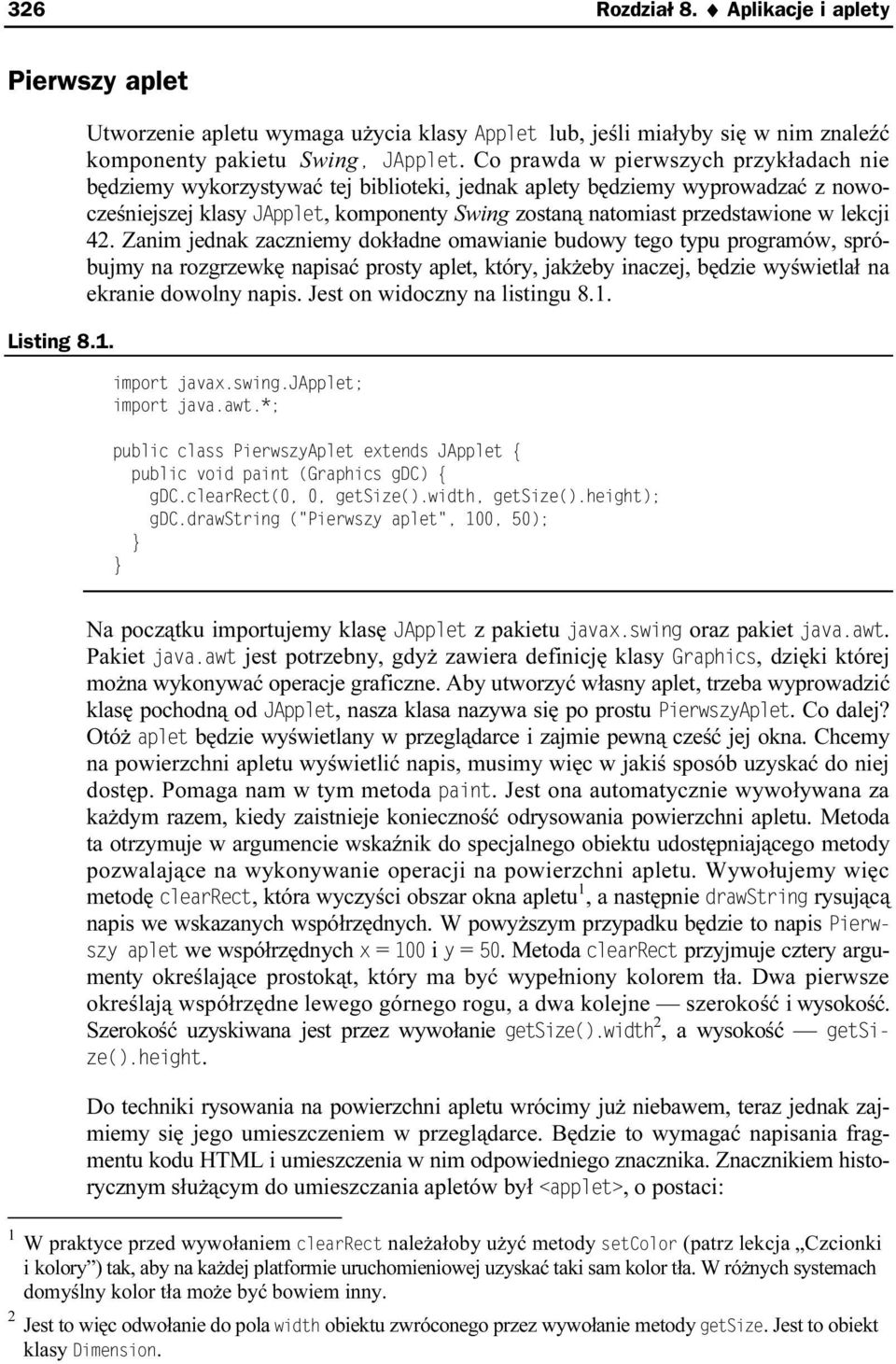 lekcji 42. Zanim jednak zaczniemy dokładne omawianie budowy tego typu programów, spróbujmy na rozgrzewkę napisać prosty aplet, który, jakżeby inaczej, będzie wyświetlał na ekranie dowolny napis.