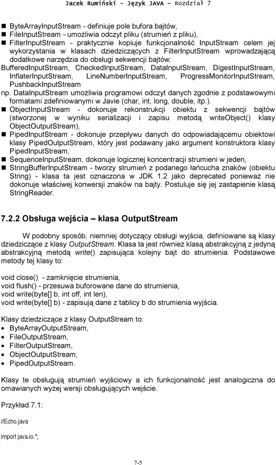 InflaterInputStream, LineNumberInputStream, ProgressMonitorInputStream, PushbackInputStream np.
