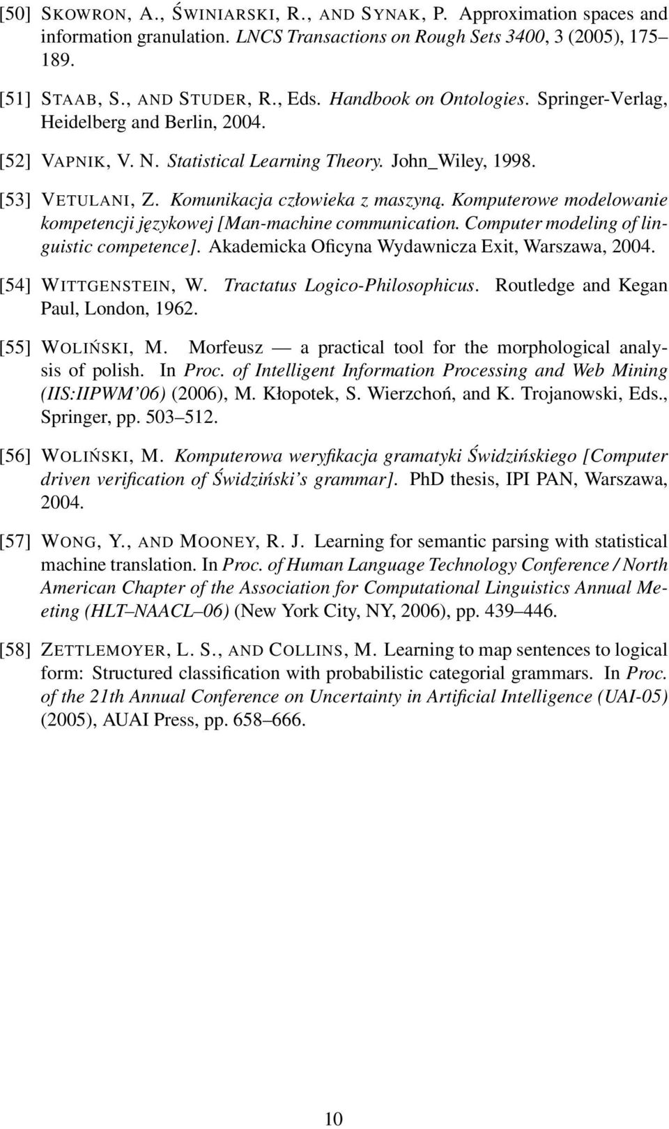 Komputerowe modelowanie kompetencji językowej [Man-machine communication. Computer modeling of linguistic competence]. Akademicka Oficyna Wydawnicza Exit, Warszawa, 2004. [54] WITTGENSTEIN, W.