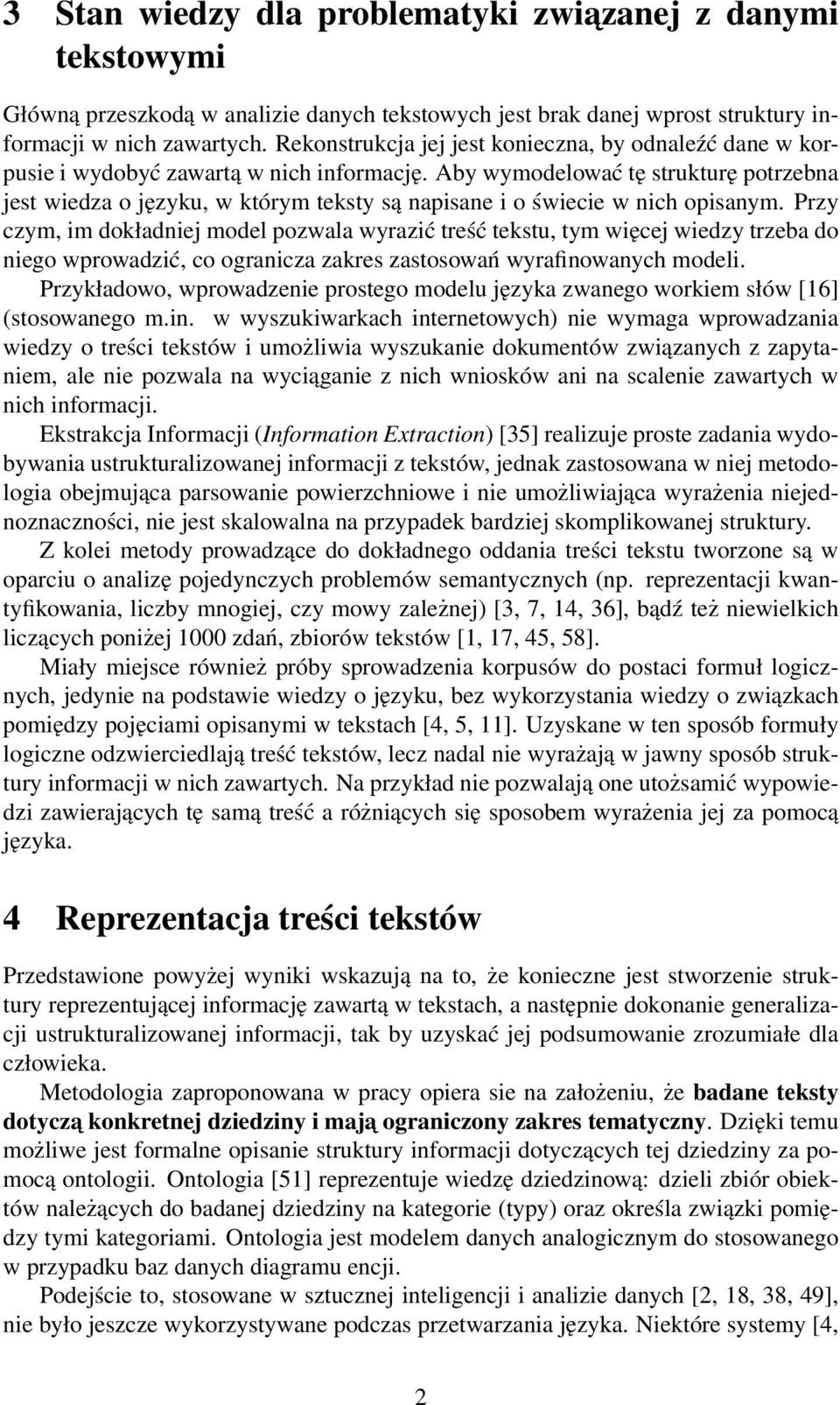 Aby wymodelować tę strukturę potrzebna jest wiedza o języku, w którym teksty są napisane i o świecie w nich opisanym.