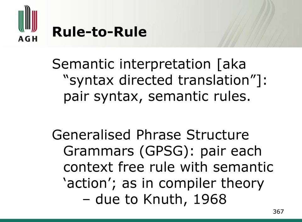 Generalised Phrase Structure Grammars (GPSG): pair each