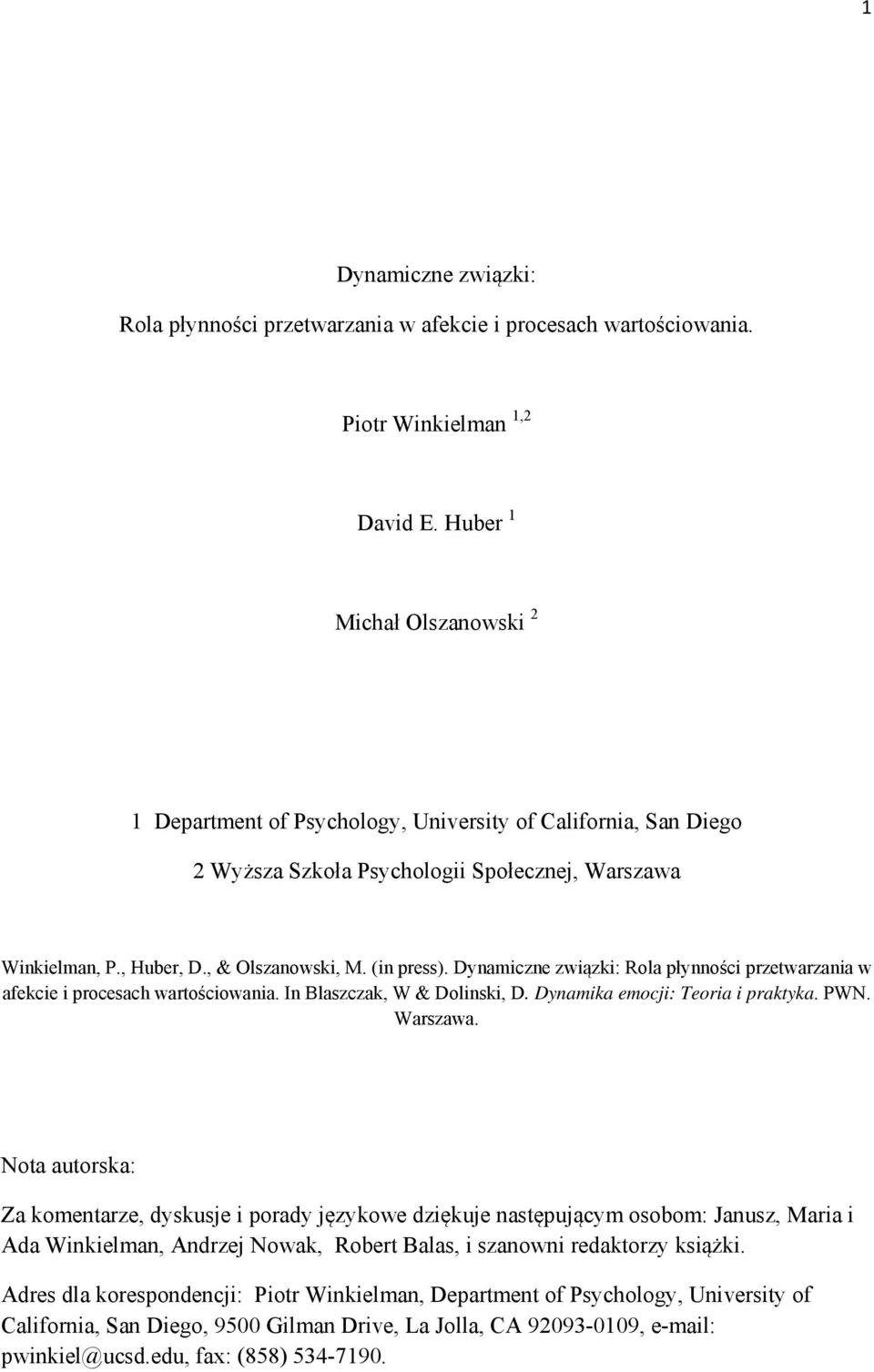 Dynamiczne związki: Rola płynności przetwarzania w afekcie i procesach wartościowania. In Blaszczak, W & Dolinski, D. Dynamika emocji: Teoria i praktyka. PWN. Warszawa.