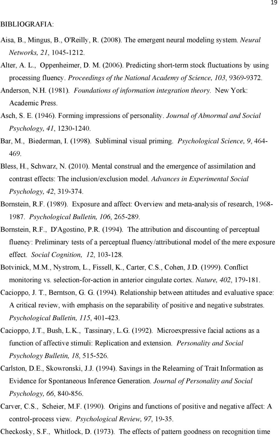 Foundations of information integration theory. New York: Academic Press. Asch, S. E. (1946). Forming impressions of personality. Journal of Abnormal and Social Psychology, 41, 1230-1240. Bar, M.