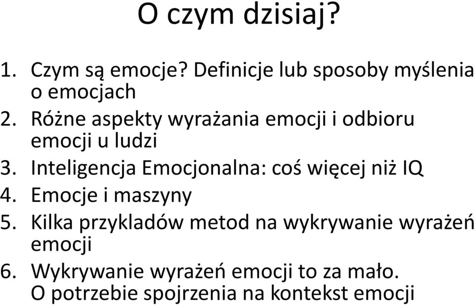 Inteligencja Emocjonalna: coś więcej niż IQ 4. Emocje i maszyny 5.