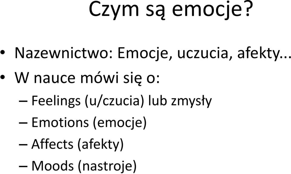 .. W nauce mówi się o: Feelings