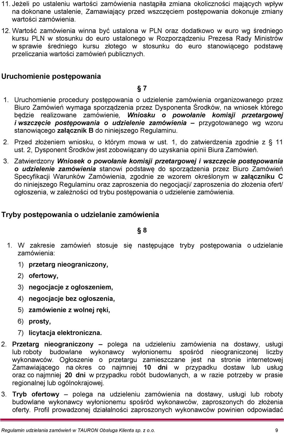 stosunku do euro stanowiącego podstawę przeliczania wartości zamówień publicznych. Uruchomienie postępowania 7 1.