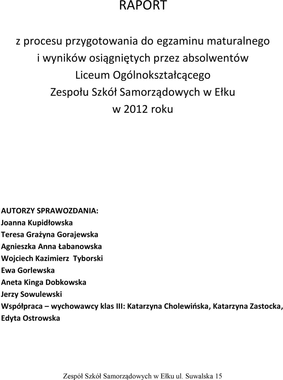 Grażyna Gorajewska Agnieszka Anna Łabanowska Wojciech Kazimierz Tyborski Ewa Gorlewska Aneta Kinga Dobkowska Jerzy