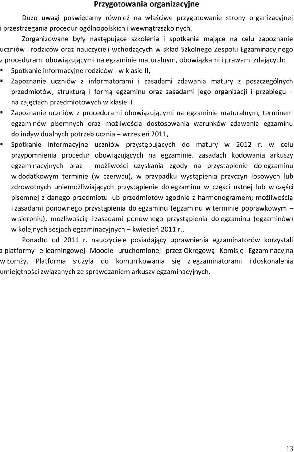 na egzaminie maturalnym, obowiązkami i prawami zdających: Spotkanie informacyjne rodziców - w klasie II, Zapoznanie uczniów z informatorami i zasadami zdawania matury z poszczególnych przedmiotów,