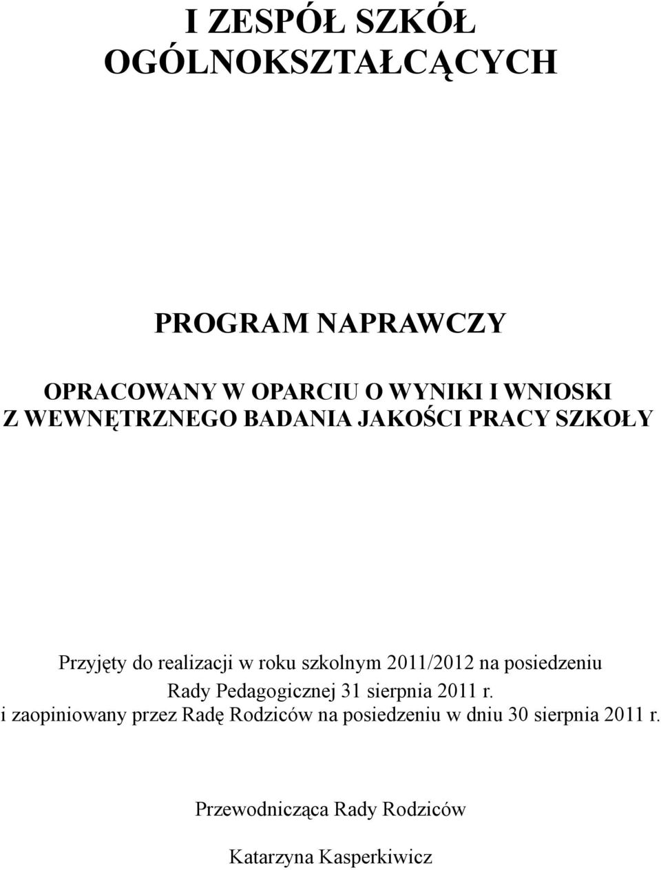 2011/2012 na posiedzeniu Rady Pedagogicznej 31 sierpnia 2011 r.