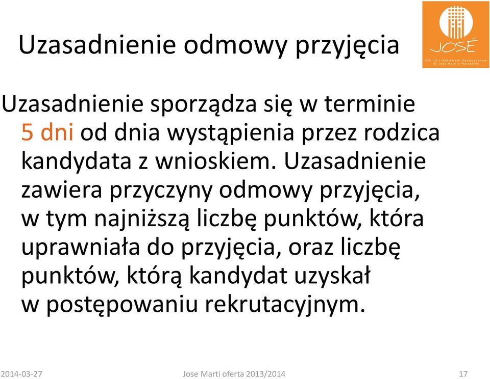 Uzasadnienie zawiera przyczyny odmowy przyjęcia, w tym najniższą liczbę punktów, która