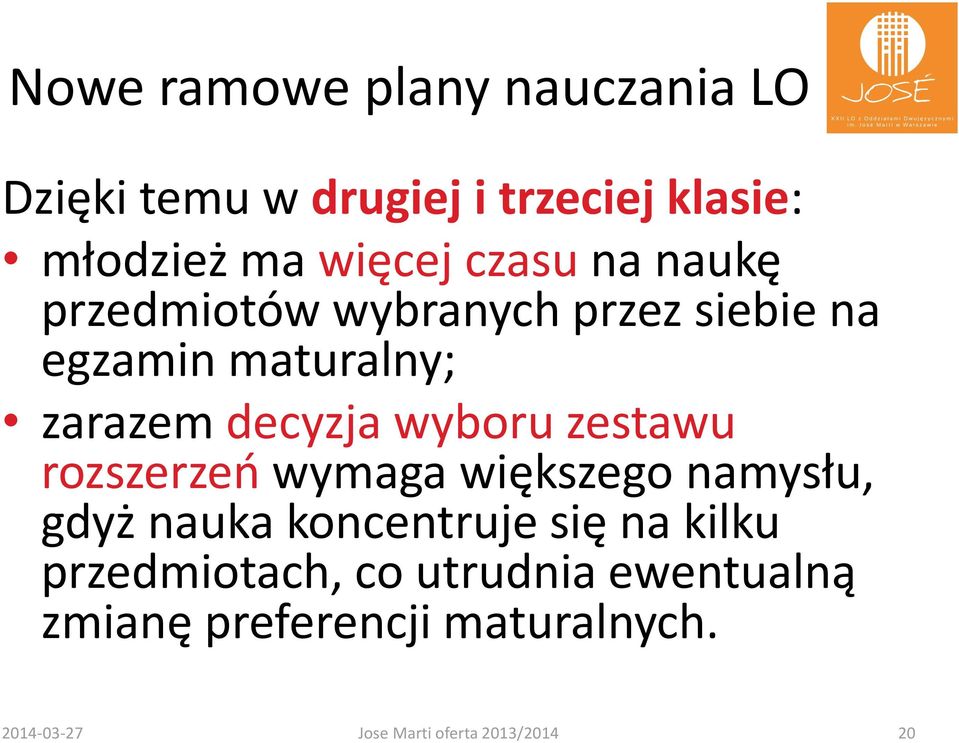 zestawu rozszerzeń wymaga większego namysłu, gdyż nauka koncentruje się na kilku przedmiotach,