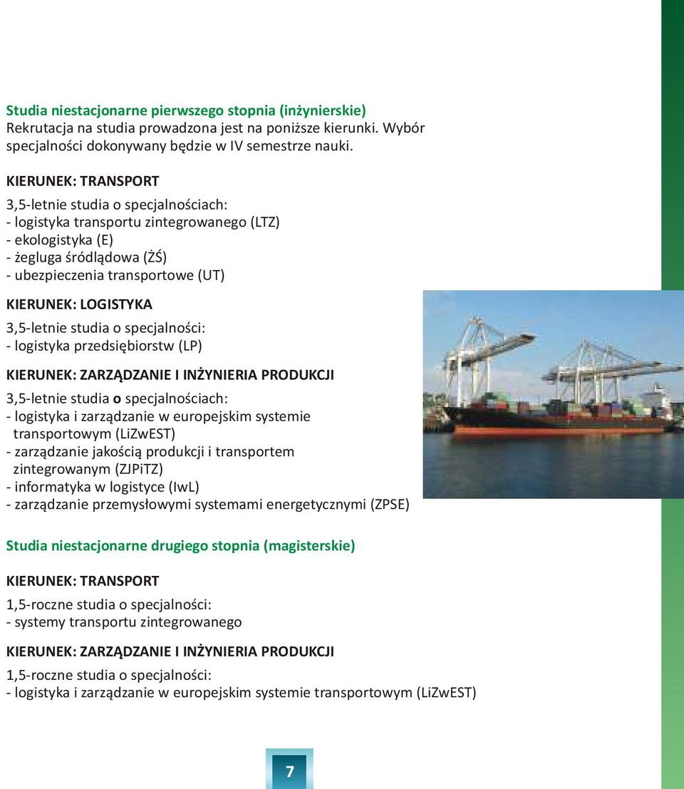 3,5-letnie studia o specjalnoœci: - logistyka przedsiêbiorstw (LP) KIERUNEK: ZARZ DZANIE I IN YNIERIA PRODUKCJI 3,5-letnie studia o specjalnoœciach: - logistyka i zarz¹dzanie w europejskim systemie