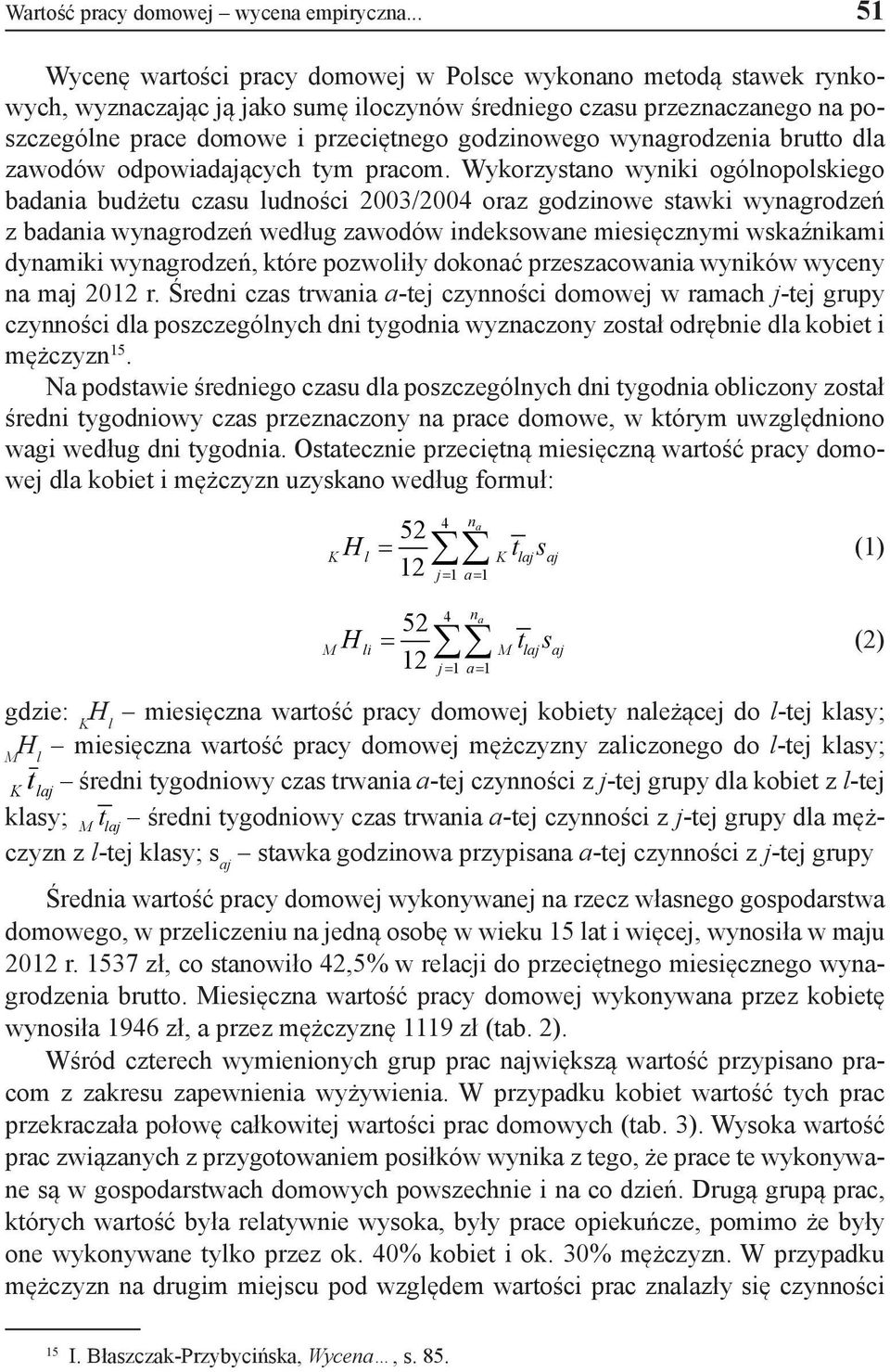 godzinowego wynagrodzenia brutto dla zawodów odpowiadających tym pracom.