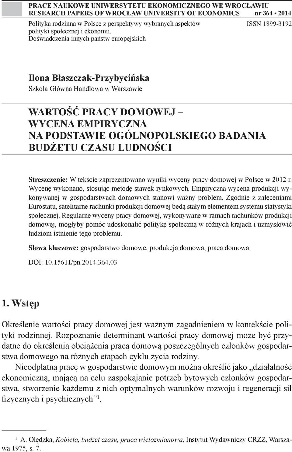 Doświadczenia innych państw europejskich ISSN 1899-3192 Ilona Błaszczak-Przybycińska Szkoła Główna Handlowa w Warszawie WARTOŚĆ PRACY DOMOWEJ WYCENA EMPIRYCZNA NA PODSTAWIE OGÓLNOPOLSKIEGO BADANIA