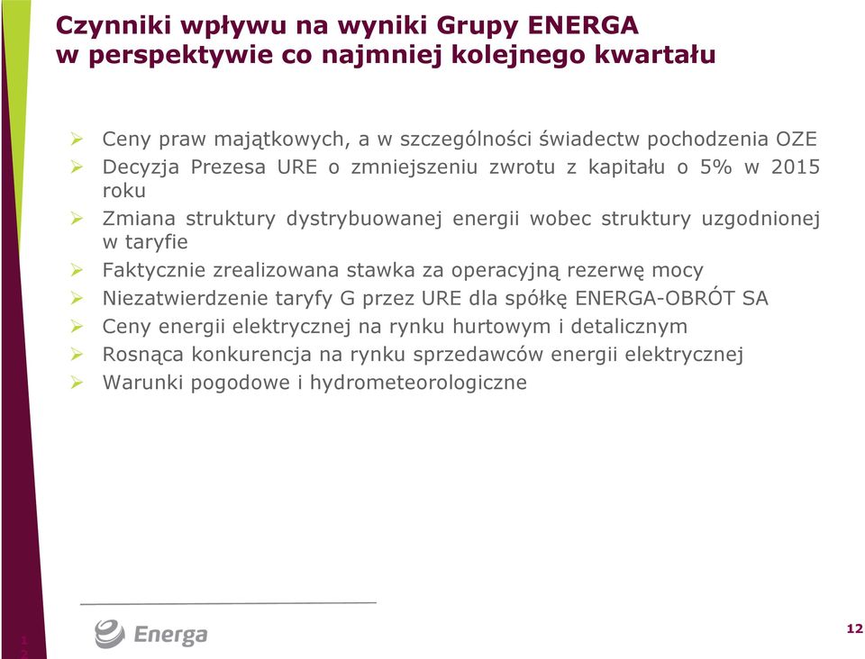 uzgodnionej w taryfie Faktycznie zrealizowana stawka za operacyjną rezerwę mocy Niezatwierdzenie taryfy G przez URE dla spółkę ENERGA-OBRÓT SA