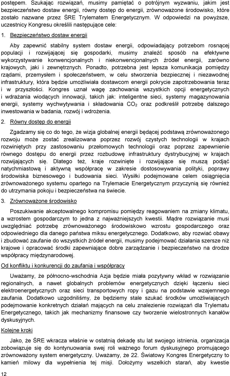 Energetycznym. W odpowiedzi na powyższe, uczestnicy Kongresu określili następujące cele: 1.