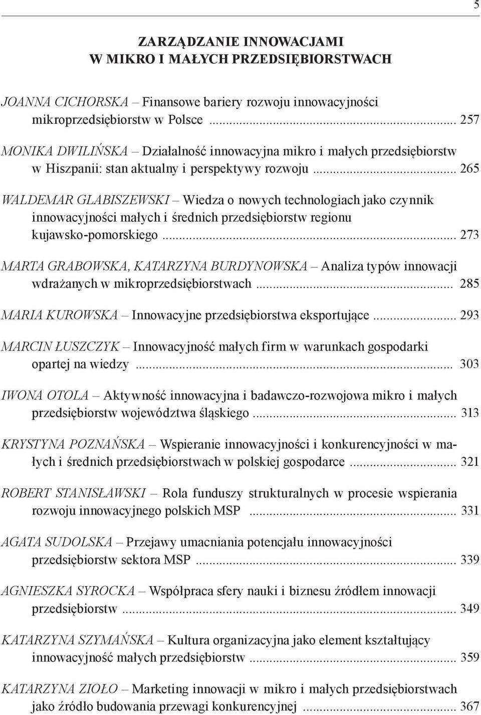 .. 265 Waldemar glabiszewski Wiedza o nowych technologiach jako czynnik innowacyjności małych i średnich przedsiębiorstw regionu kujawsko-pomorskiego.