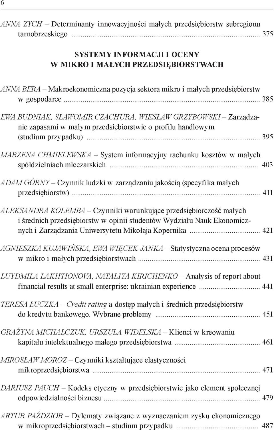.. 385 Ewa budniak, Sławomir czachura, Wiesław grzybowski Zarządzanie zapasami w małym przedsiębiorstwie o profilu handlowym (studium przypadku).