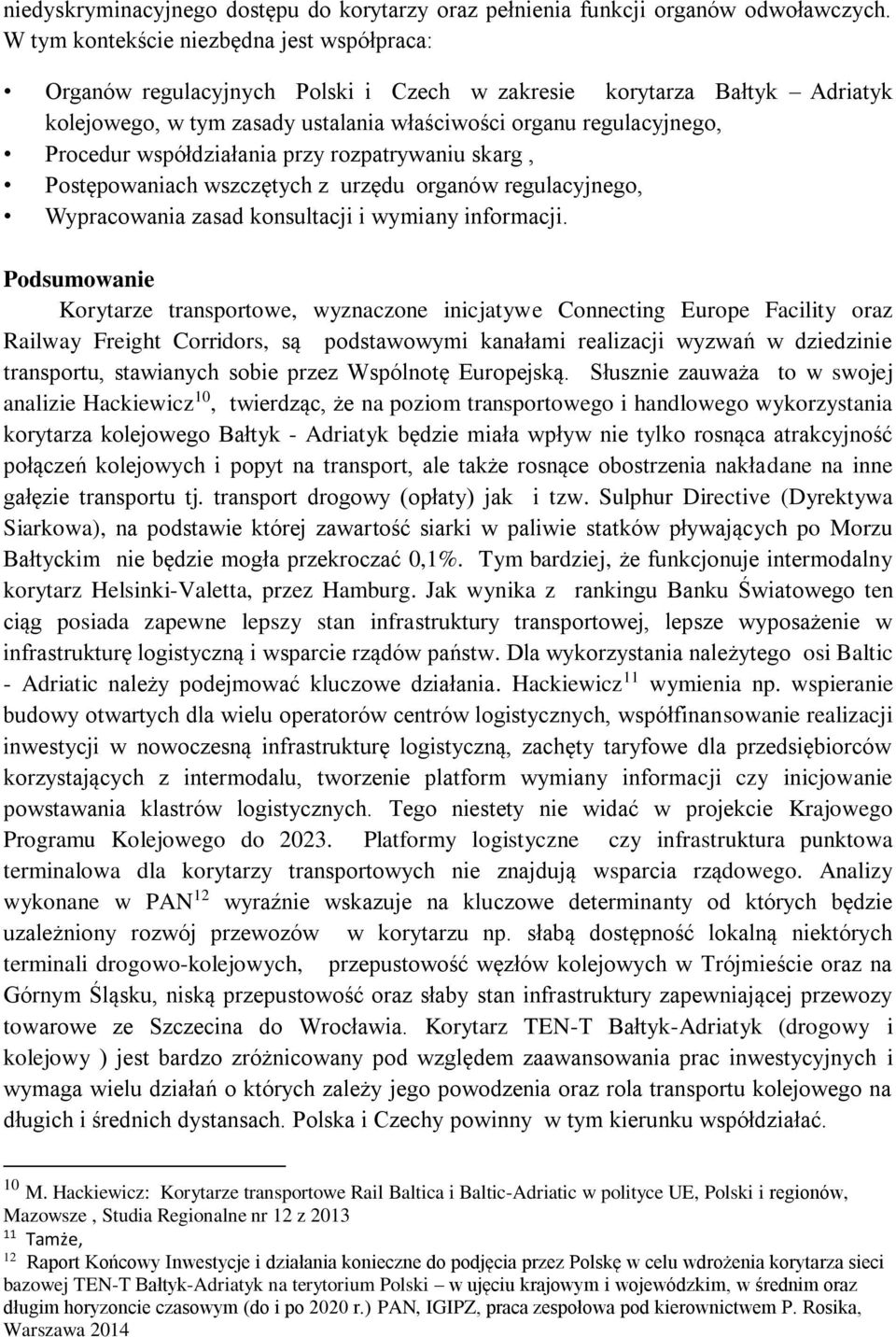 współdziałania przy rozpatrywaniu skarg, Postępowaniach wszczętych z urzędu organów regulacyjnego, Wypracowania zasad konsultacji i wymiany informacji.