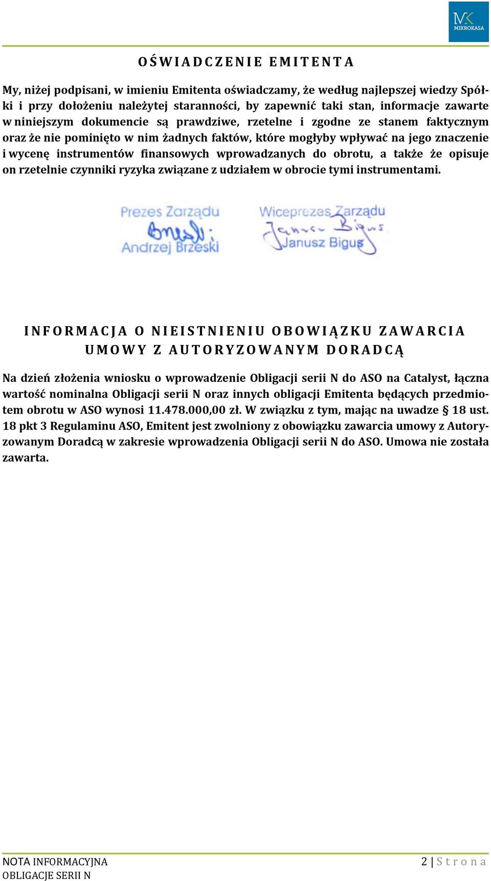 instrumentów finansowych wprowadzanych do obrotu, a także że opisuje on rzetelnie czynniki ryzyka związane z udziałem w obrocie tymi instrumentami.