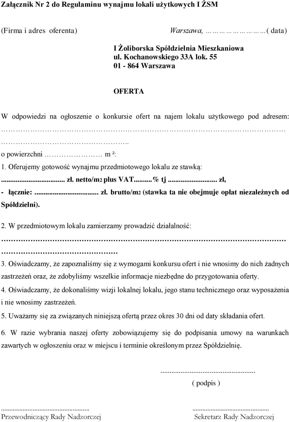 netto/m2 plus VAT...% tj... zł, - łącznie:... zł. brutto/m2 (stawka ta nie obejmuje opłat niezależnych od Spółdzielni). 2. W przedmiotowym lokalu zamierzamy prowadzić działalność: 3.