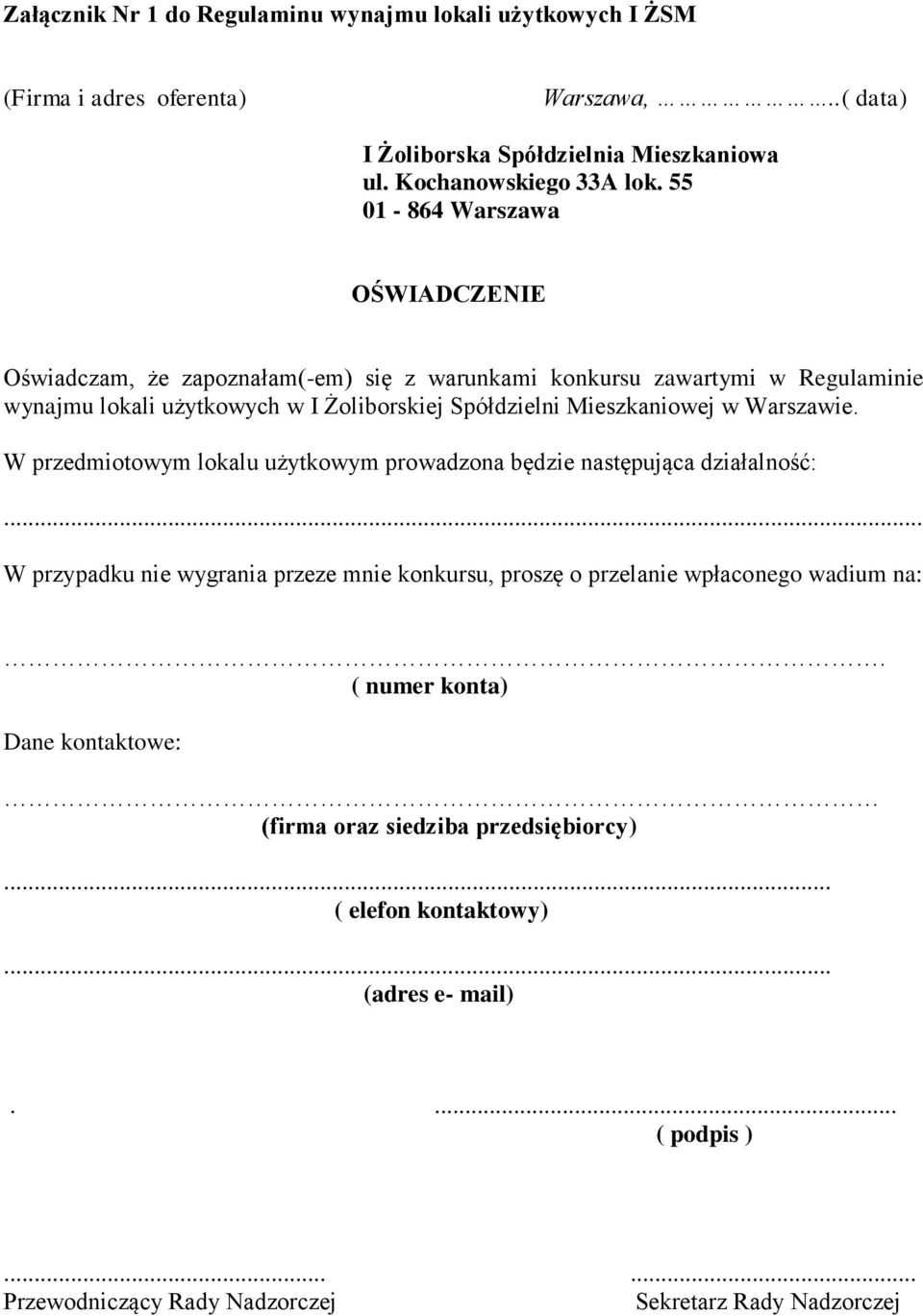 w Warszawie. W przedmiotowym lokalu użytkowym prowadzona będzie następująca działalność:... W przypadku nie wygrania przeze mnie konkursu, proszę o przelanie wpłaconego wadium na:.