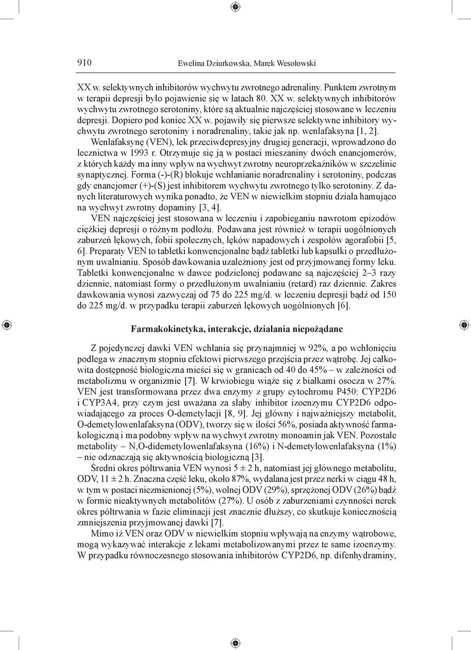 Wenlafaksynę (VEN), lek przeciwdepresyjny drugiej generacji, wprowadzono do lecznictwa w 1993 r.