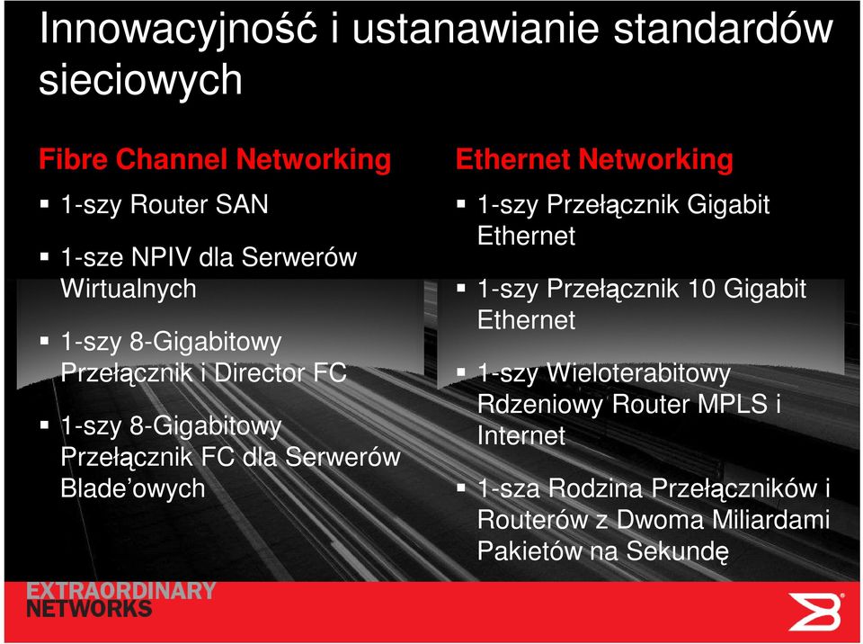 zainstalowanych w Ethernet Networking 1-szy Przełącznik Gigabit Ethernet 1-szy Przełącznik 10 Gigabit Ethernet 1-szy Wieloterabitowy