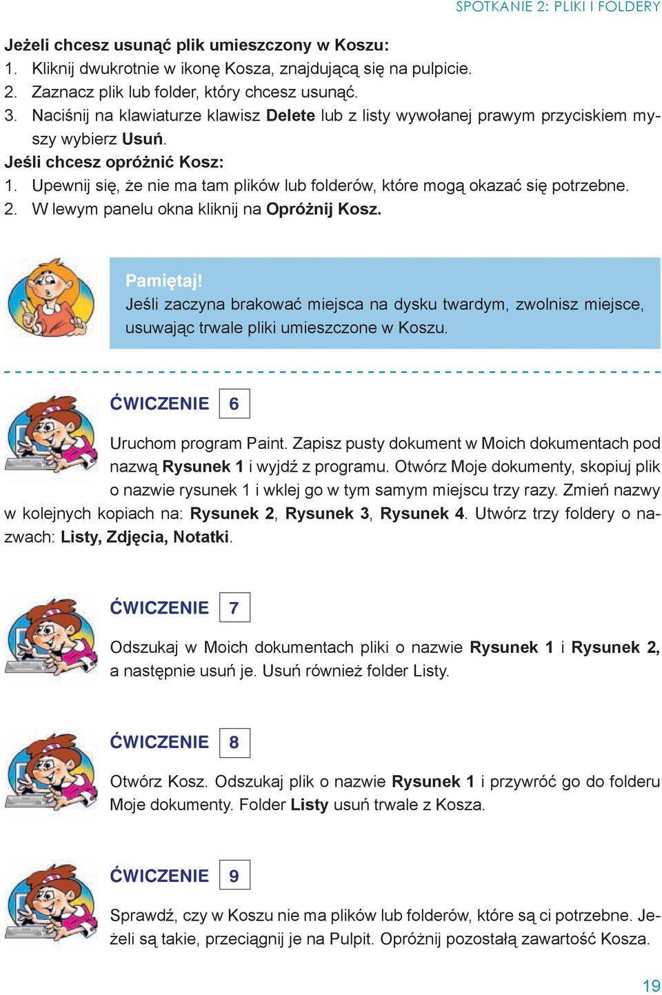 Upewnij się, że nie ma tam plików lub folderów, które mogą okazać się potrzebne. 2. W lewym panelu okna kliknij na Opróżnij Kosz. Pamiętaj!