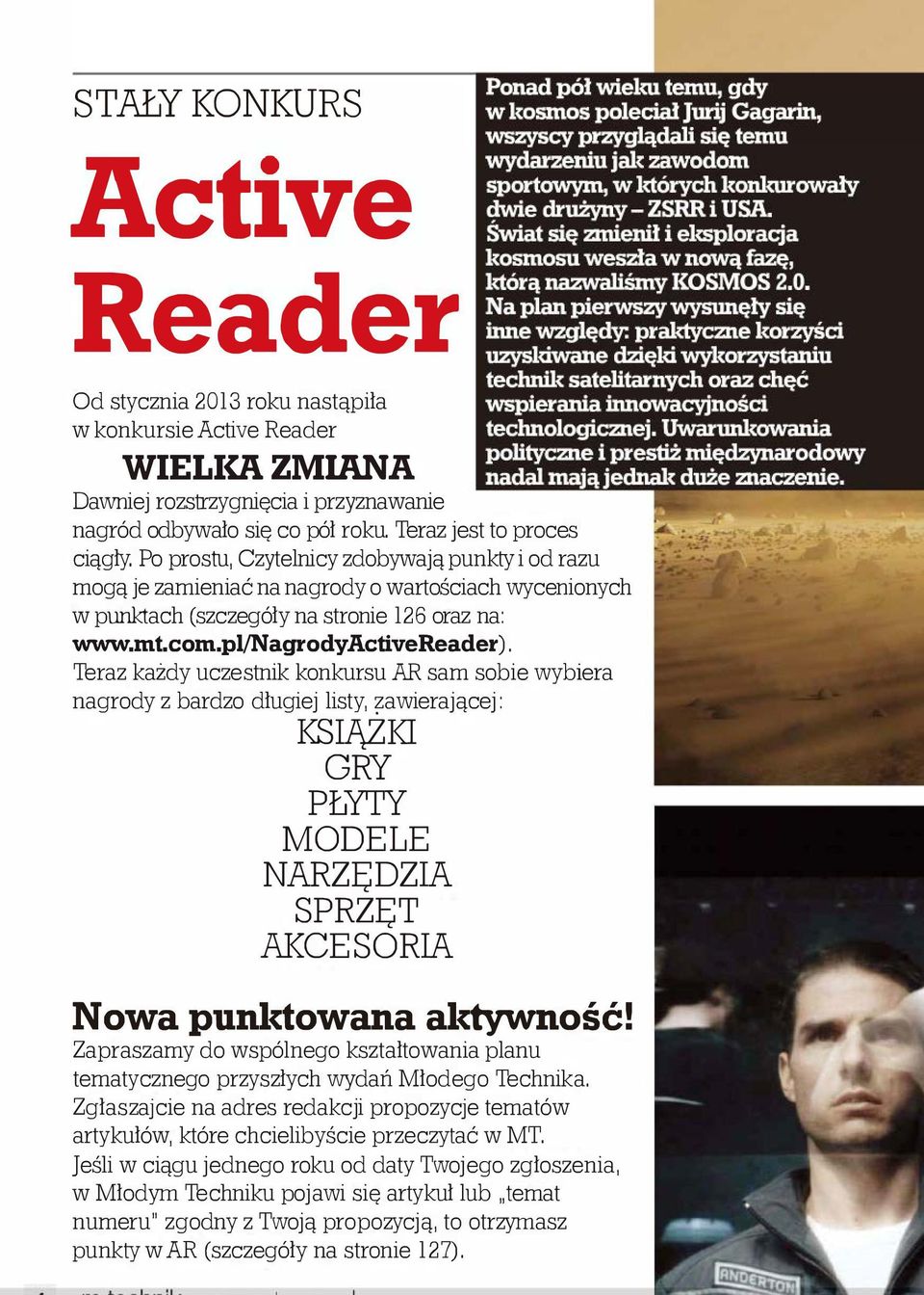 Teraz każdy uczestnik knkursu AR sam sbie wybiera nagrdy z bardz długiej listy1 awierającej: KSIĄZKI GRY PŁYTY MODELE NARZĘDZIA SPRZĘT AKCESORIA Nwa punktwana aktywnść!