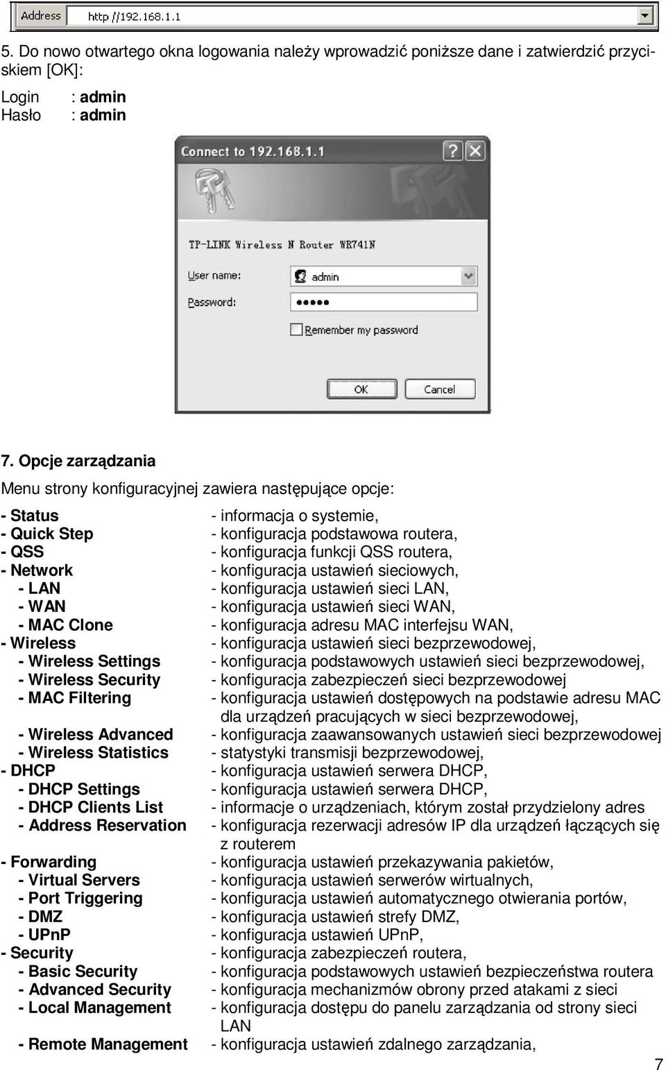 Network - konfiguracja ustawień sieciowych, - LAN - konfiguracja ustawień sieci LAN, - WAN - konfiguracja ustawień sieci WAN, - MAC Clone - konfiguracja adresu MAC interfejsu WAN, - Wireless -