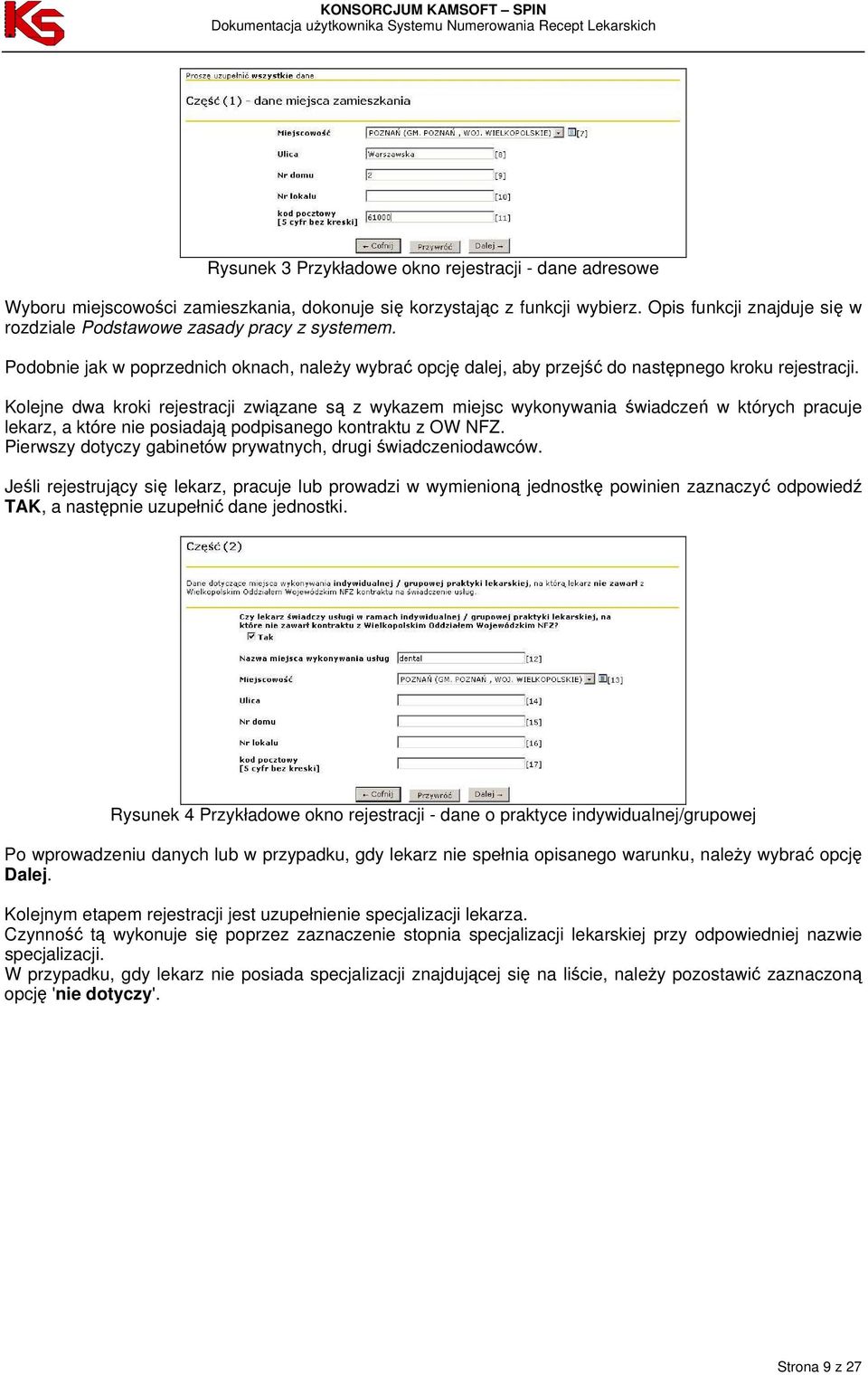 Kolejne dwa kroki rejestracji związane są z wykazem miejsc wykonywania świadczeń w których pracuje lekarz, a które nie posiadają podpisanego kontraktu z OW NFZ.