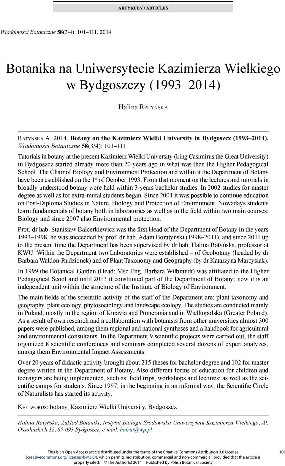 29 17:21:44 +02'00' ARTYKUŁY ARTICLES Wiadomości Botaniczne 58(3/4): 101 111, 2014 Botanika na Uniwersytecie Kazimierza Wielkiego w Bydgoszczy (1993 2014) Halina Ratyńska Ratyńska A. 2014. Botany on the Kazimierz Wielki University in Bydgoszcz (1993 2014).