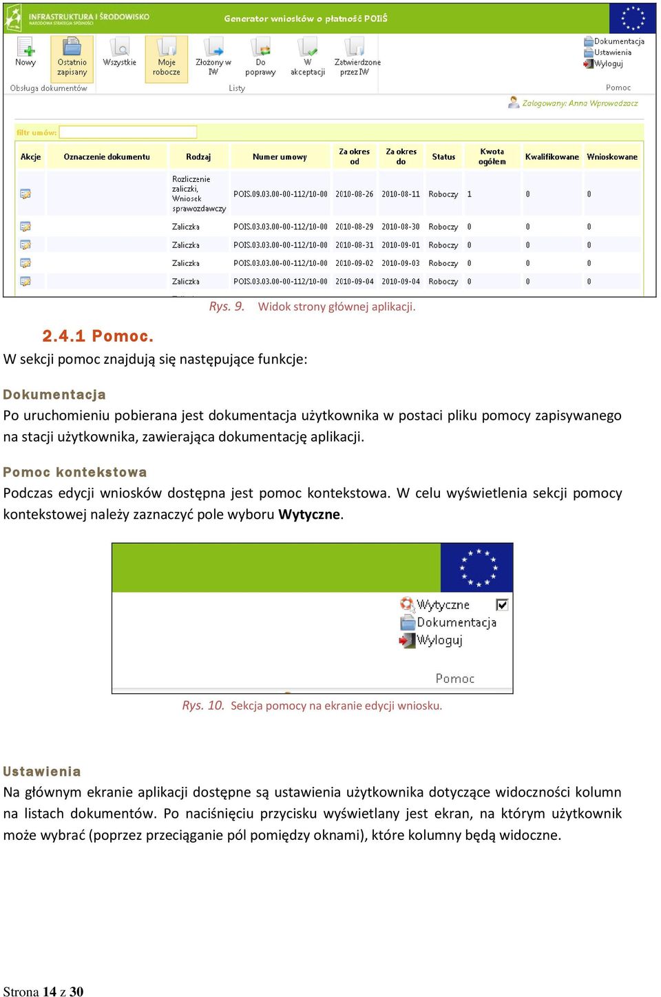 Pomoc kontekstowa Podczas edycji wniosków dostępna jest pomoc kontekstowa. W celu wyświetlenia sekcji pomocy kontekstowej należy zaznaczyd pole wyboru Wytyczne. Rys. 10.