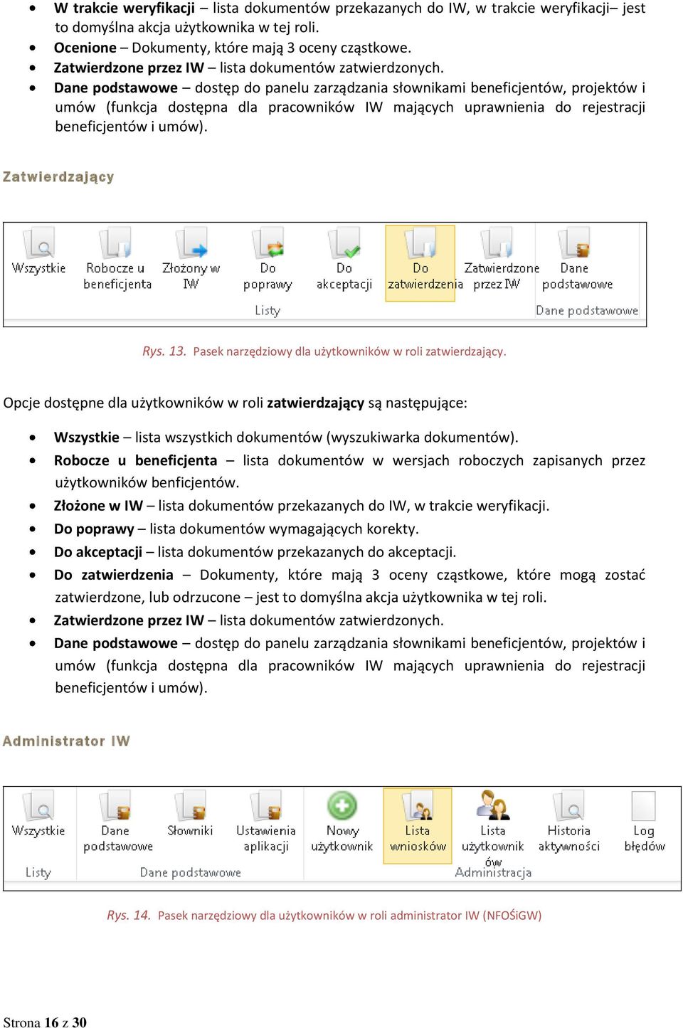 Dane podstawowe dostęp do panelu zarządzania słownikami beneficjentów, projektów i umów (funkcja dostępna dla pracowników IW mających uprawnienia do rejestracji beneficjentów i umów).