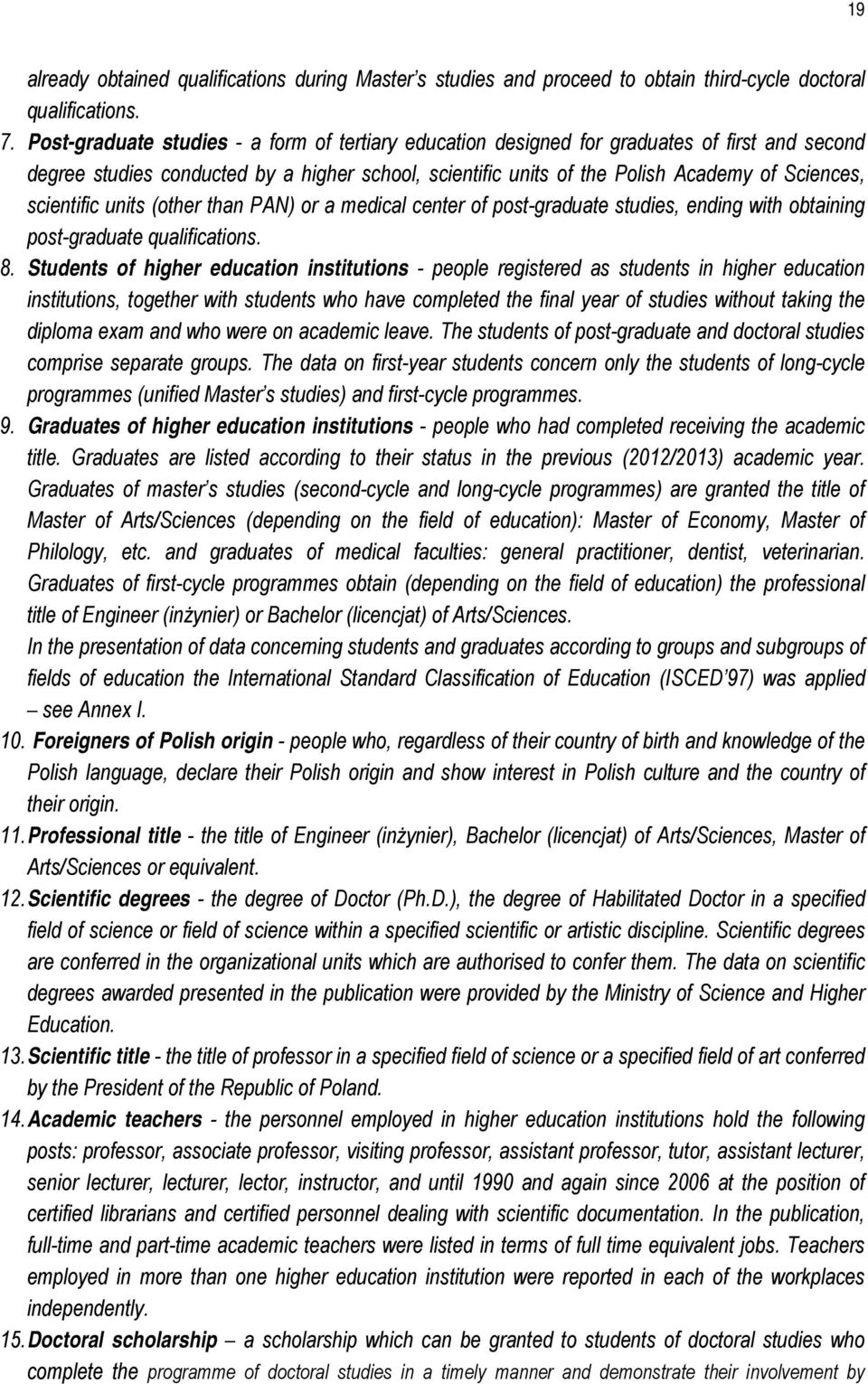 scientific units (other than PAN) or a medical center of post-graduate studies, ending with obtaining post-graduate qualifications. 8.