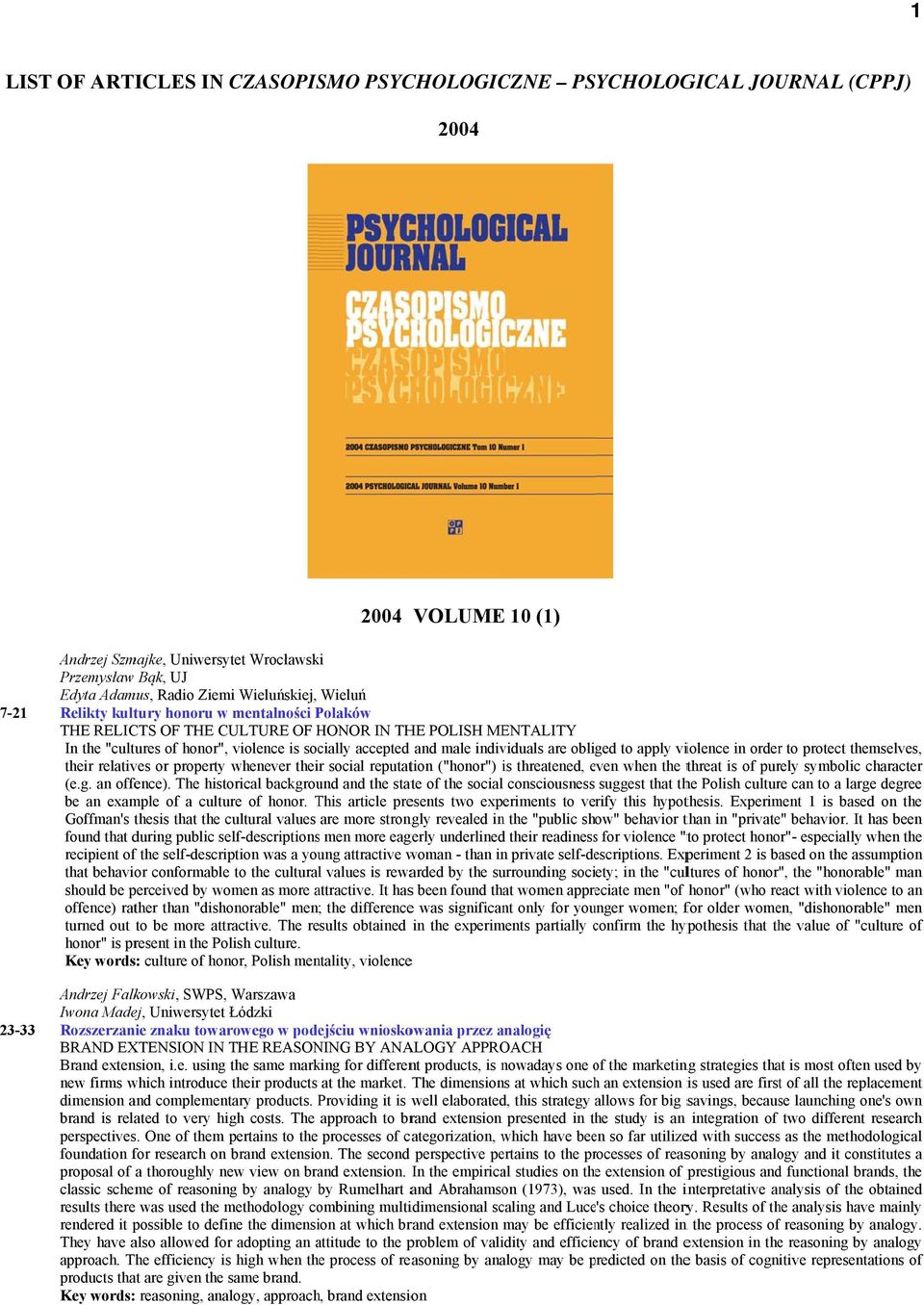 individuals are obliged to apply violence in orderr to protect themselves, their relatives or property whenever theirr social reputation ("honor") is threatened, even e when the threat is of purely